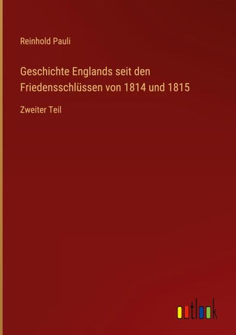 Geschichte Englands seit den Friedensschlüssen von 1814 und 1815
