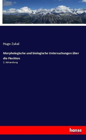Morphologische und biologische Untersuchungen über die Flechten