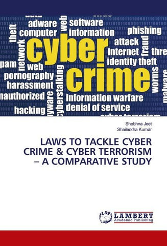LAWS TO TACKLE CYBER CRIME & CYBER TERRORISM - A COMPARATIVE STUDY