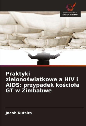 Praktyki zielono¿wi¿tkowe a HIV i AIDS: przypadek ko¿cio¿a GT w Zimbabwe