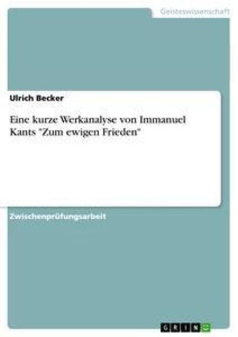 Eine kurze Werkanalyse von Immanuel Kants "Zum ewigen Frieden"