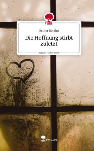 Die Hoffnung stirbt zuletzt. Life is a Story - story.one
