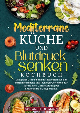 Mediterrane Küche und Blutdruck senken Kochbuch