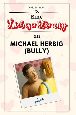 Eine Liebeserklärung an Michael Herbig (Bully)