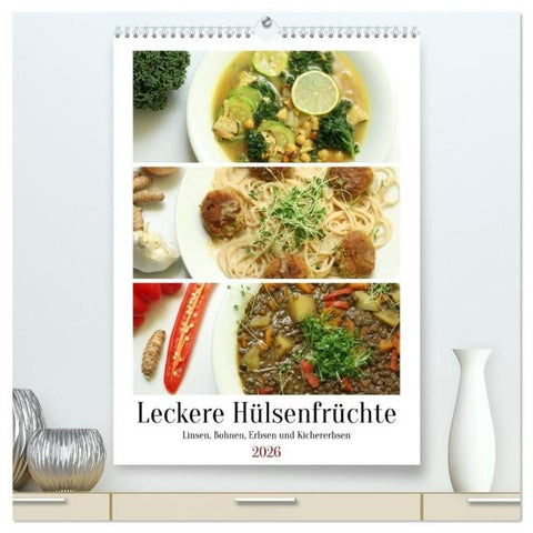 Leckere Hülsenfrüchte (hochwertiger Premium Wandkalender 2026 DIN A2 hoch), Kunstdruck in Hochglanz