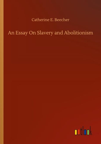 An Essay On Slavery and Abolitionism