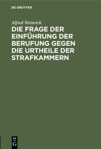 Die Frage der Einführung der Berufung gegen die Urtheile der Strafkammern