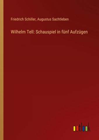 Wilhelm Tell: Schauspiel in fünf Aufzügen