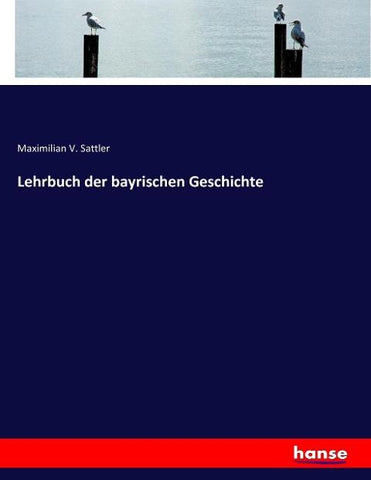 Lehrbuch der bayrischen Geschichte