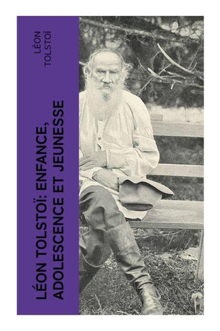 Léon Tolstoï: Enfance, Adolescence et Jeunesse