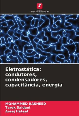 Eletrostática: condutores, condensadores, capacitância, energia