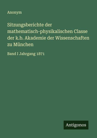 Sitzungsberichte der mathematisch-physikalischen Classe der k.b. Akademie der Wissenschaften zu München