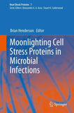 Moonlighting Cell Stress Proteins in Microbial Infections