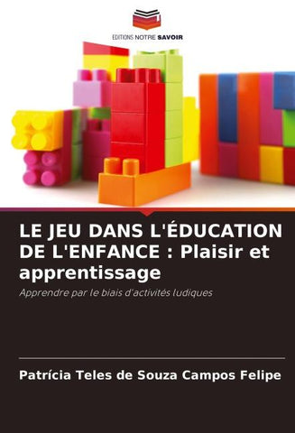 LE JEU DANS L'ÉDUCATION DE L'ENFANCE : Plaisir et apprentissage