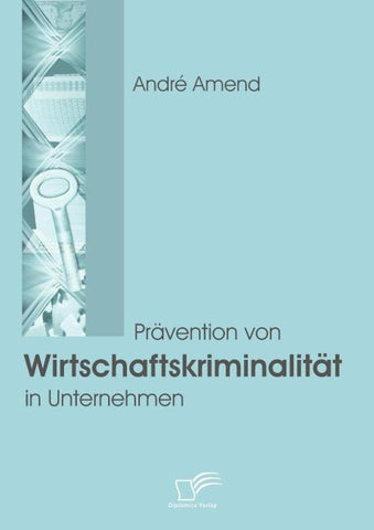 Prävention von Wirtschaftskriminalität in Unternehmen