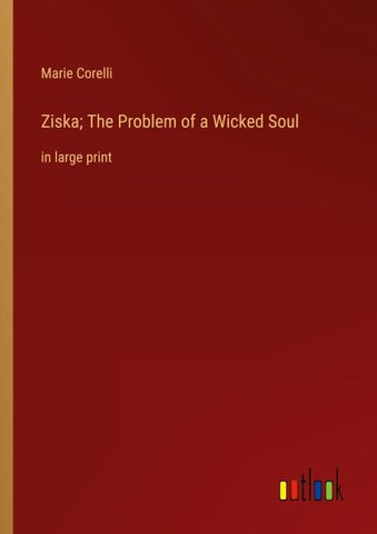 Ziska; The Problem of a Wicked Soul