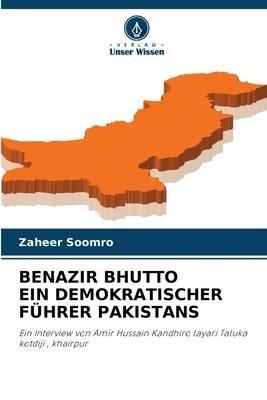 BENAZIR BHUTTO EIN DEMOKRATISCHER FÜHRER PAKISTANS