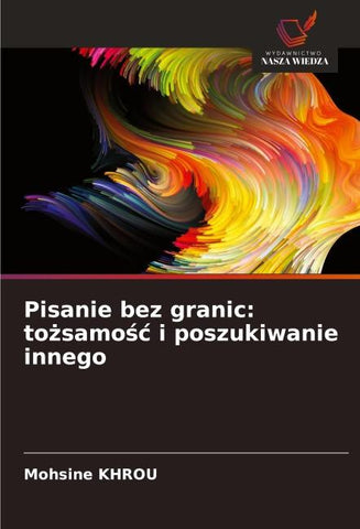 Pisanie bez granic: to¿samo¿¿ i poszukiwanie innego