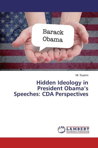 Hidden Ideology in President Obama's Speeches: CDA Perspectives