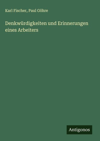 Denkwürdigkeiten und Erinnerungen eines Arbeiters