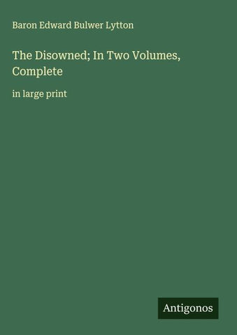 The Disowned; In Two Volumes, Complete
