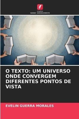 O TEXTO: UM UNIVERSO ONDE CONVERGEM DIFERENTES PONTOS DE VISTA