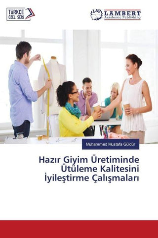 Haz¿r Giyim Üretiminde Ütüleme Kalitesini ¿yile¿tirme Çal¿¿malar¿