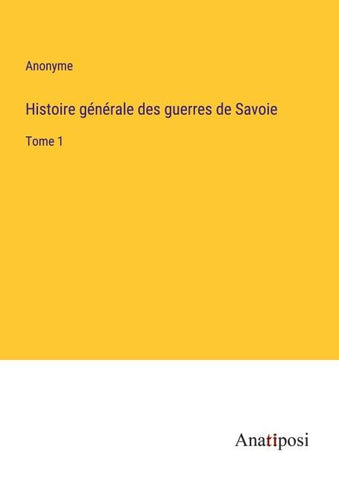 Histoire générale des guerres de Savoie