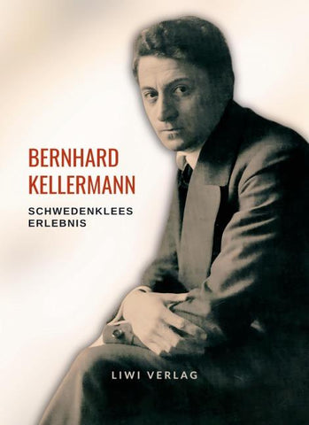 Bernhard Kellermann: Schwedenklees Erlebnis. Vollständige Neuausgabe