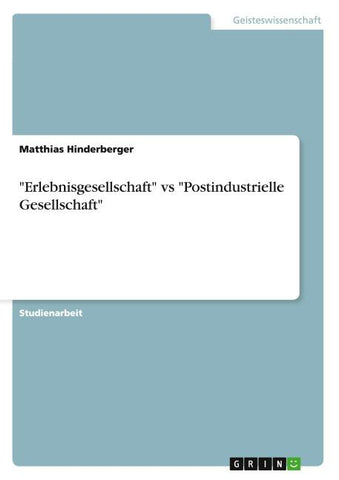 "Erlebnisgesellschaft" vs "Postindustrielle Gesellschaft"
