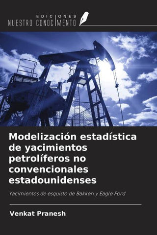 Modelización estadística de yacimientos petrolíferos no convencionales estadounidenses