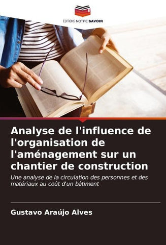 Analyse de l'influence de l'organisation de l'aménagement sur un chantier de construction