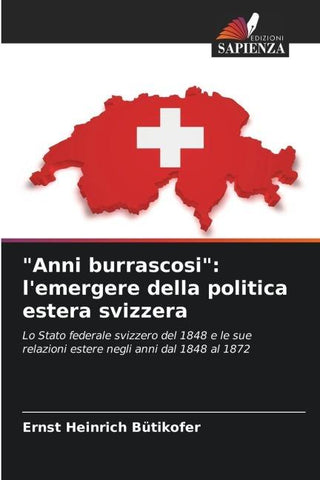 "Anni burrascosi": l'emergere della politica estera svizzera