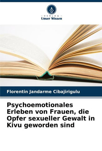 Psychoemotionales Erleben von Frauen, die Opfer sexueller Gewalt in Kivu geworden sind