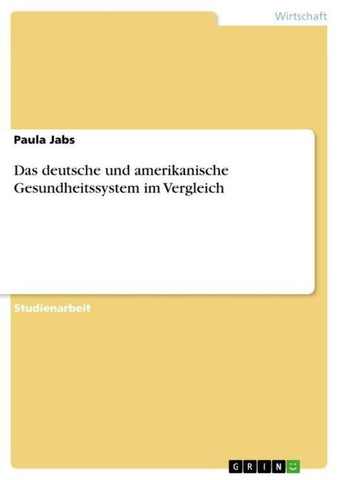 Das deutsche und amerikanische Gesundheitssystem im Vergleich