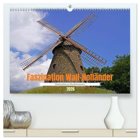Faszination Wall-Holländer Greftmühle in Nordhemmern (hochwertiger Premium Wandkalender 2026 DIN A2 quer), Kunstdruck in Hochglanz