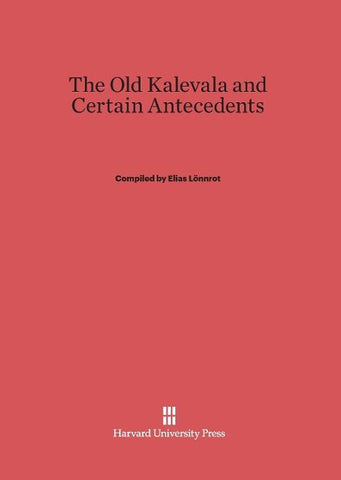 The Old Kalevala and Certain Antecedents
