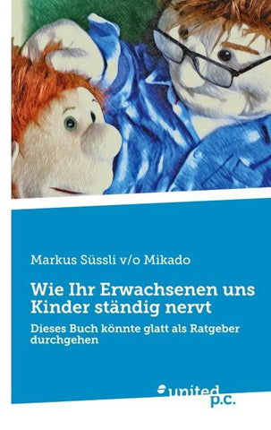 Wie Ihr Erwachsenen uns Kinder ständig nervt