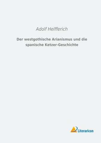 Der westgothische Arianismus und die spanische Ketzer-Geschichte