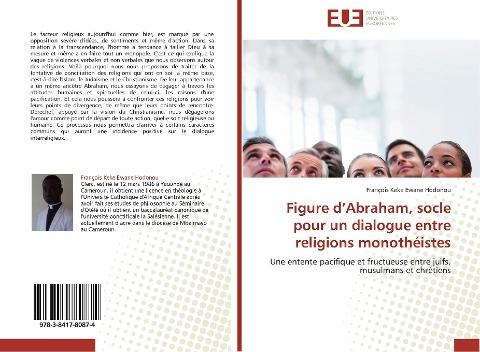 Figure d'Abraham, socle pour un dialogue entre religions monothéistes