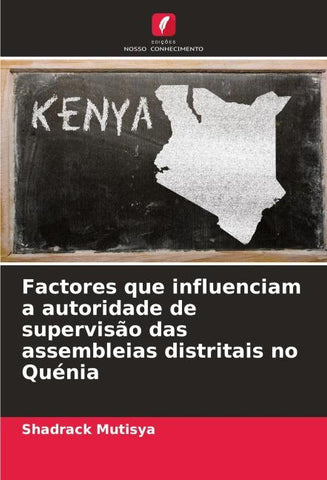 Factores que influenciam a autoridade de supervisão das assembleias distritais no Quénia