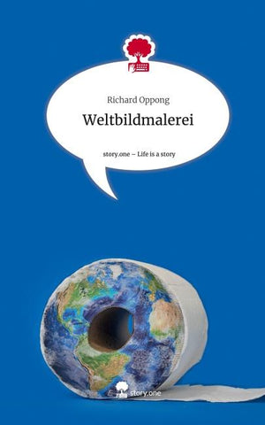 Weltbildmalerei. Life is a Story - story.one