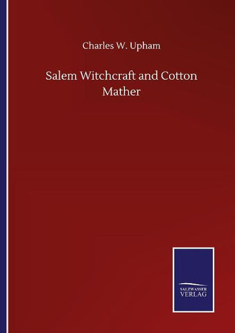 Salem Witchcraft and Cotton Mather