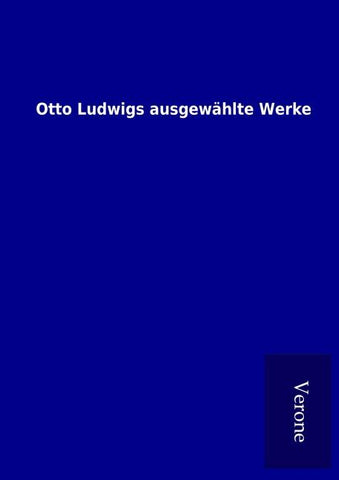Otto Ludwigs ausgewählte Werke