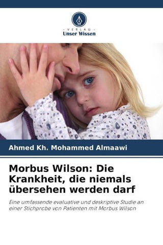 Morbus Wilson: Die Krankheit, die niemals übersehen werden darf