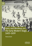 Apes and Monkeys on the Early Modern Stage, 1603–1659
