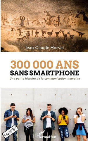 300 000 ans sans smartphone