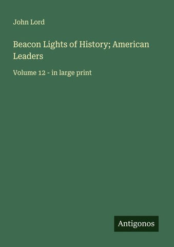 Beacon Lights of History; American Leaders
