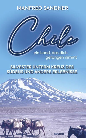 Chile – ein Land, das dich gefangen nimmt
