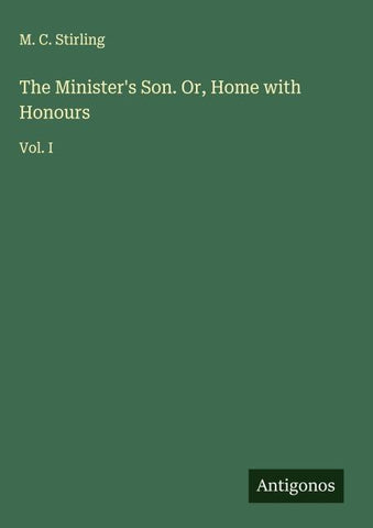 The Minister's Son. Or, Home with Honours
